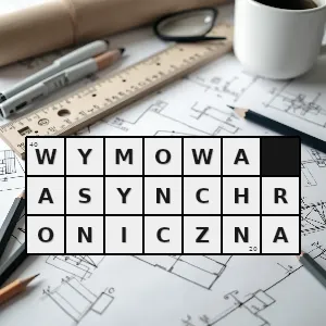 Hasło krzyżówkowe niejednoczesne wykonywanie ruchów podniebienia miękkiego i artykulacji ustnej podczas wymawiania samogłosek nosowych - wymowa asynchroniczna – rozwiązanie, synonimy, podpowiedzi i definicje krzyżówkowe